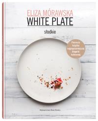 White Plate Słodkie. Autor: Mórawska Eliza. Dobreksiazki.pl Okładka książki White Plate Słodkie