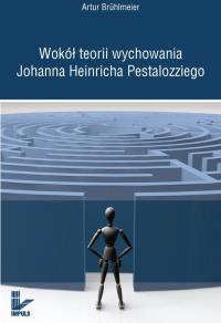 Wokół teorii wychowania Johanna Heinricha Pestalozziego. Autor: Bruhlmeier Artur. Dobreksiazki.pl Okładka książki Wokół teorii wychowania Johanna Heinricha Pestalozziego