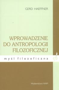 Wprowadzenie do antropologii filozoficznej. Autor: Haeffner Gerd. Dobreksiazki.pl Okładka książki Wprowadzenie do antropologii filozoficznej