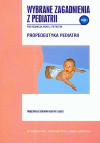 Wybrane zagadnienia z pediatrii tom 1. Autor: Red. Jacek Pietrzyk. Dobreksiazki.pl Okładka książki Wybrane zagadnienia z pediatrii tom 1