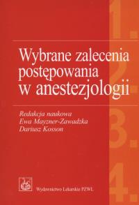Wybrane zalecenia postępowania w anestezjologii. Wydawca: PZWL. Dobreksiazki.pl Opakowanie Wybrane zalecenia postępowania w anestezjologii