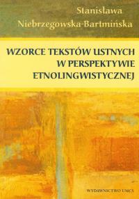 Wzorce tekstów ustnych w perspektywie etnolingwistycznej. Autor: Niebrzegowska Bartmińska Stanisława. Dobreksiazki.pl Okładka książki Wzorce tekstów ustnych w perspektywie etnolingwistycznej