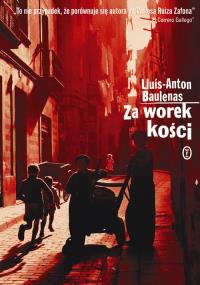 Za worek kości. Autor: Baulenas Lluis-Anton. Dobreksiazki.pl Okładka książki Za worek kości
