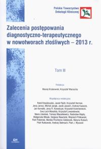 Zalecenia postępowania diagnostyczno-terapeutycznego w nowotworach złośliwych - 2013 r. Tom 3. Wydawca: Via Medica. Dobreksiazki.pl Opakowanie Zalecenia postępowania diagnostyczno-terapeutycznego w nowotworach złośliwych - 2013 r. Tom 3