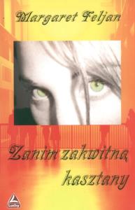 Zanim zakwitną kasztany. Autor: Feljan Margaret. Dobreksiazki.pl Okładka książki Zanim zakwitną kasztany