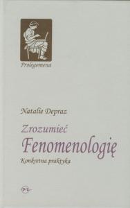 Zrozumieć Fenomenologię. Autor: Depraz Natalie. Dobreksiazki.pl Okładka książki Zrozumieć Fenomenologię
