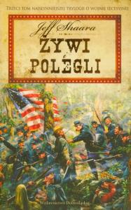 Żywi i polegli. Autor: Shaara Jeff. Dobreksiazki.pl Okładka książki Żywi i polegli