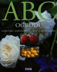 ABC Ogrodu REA. Autor: Samuelsson Eric Lars, Schenkmains Ulf. Dobreksiazki.pl Okładka książki ABC Ogrodu REA