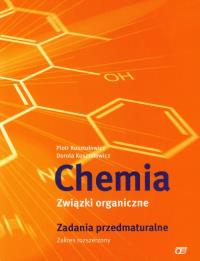 Chemia LO Związki organiczne Zadania przedmatur.. Autor: Piotr Kosztołowicz, Dorota Kosztołowicz. Dobreksiazki.pl Okładka książki Chemia LO Związki organiczne Zadania przedmatur.