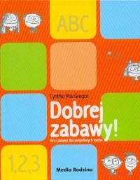 Dobrej zabawy! - Cynthia McGregor. Autor: Cynthia McGregor. Dobreksiazki.pl Okładka książki Dobrej zabawy! - Cynthia McGregor