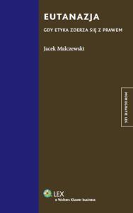 Eutanazja. Autor: Malczewski Jacek. Dobreksiazki.pl Okładka książki Eutanazja