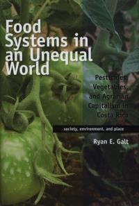 Food Systems in an Unequal World. Autor: Galt Ryan E.. Dobreksiazki.pl Okładka książki Food Systems in an Unequal World