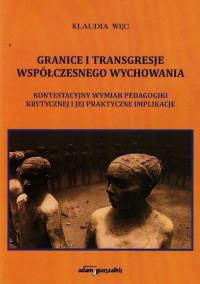 Granice i transgresje współczesnego wychowania. Autor: Węc Klaudia. Dobreksiazki.pl Okładka książki Granice i transgresje współczesnego wychowania