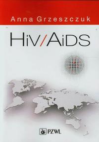HIV/AIDS. Autor: Grzeszczuk Anna. Dobreksiazki.pl Okładka książki HIV/AIDS