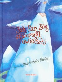 Jak Pan Bóg stworzył owieczki - Media Rodzina. Autor: Praca zbiorowa. Dobreksiazki.pl Okładka książki Jak Pan Bóg stworzył owieczki - Media Rodzina
