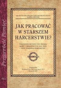 Jak pracować w starszem harcerstwie?. Autor: praca zbiorowa. Dobreksiazki.pl Okładka książki Jak pracować w starszem harcerstwie?