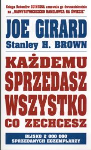 Każdemu sprzedasz wszystko co zechcesz. Autor: Joe Girard, Brown Stanley H.. Dobreksiazki.pl Okładka książki Każdemu sprzedasz wszystko co zechcesz