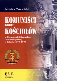 Komuniści wobec Kościoła w Niemieckiej Republice Demokratycznej w latach 1949-1978. Autor: Tarasiński Jarosław. Dobreksiazki.pl Okładka książki Komuniści wobec Kościoła w Niemieckiej Republice Demokratycznej w latach 1949-1978