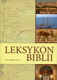 Leksykon Biblii. Autor: Kalbarczyk Anna. Dobreksiazki.pl Okładka książki Leksykon Biblii