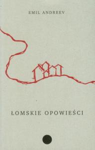 Łomskie opowieści. Autor: Andreev Emil. Dobreksiazki.pl Okładka książki Łomskie opowieści