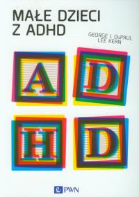 Małe dzieci z ADHD. Autor: DuPaul George J., Kern Lee. Dobreksiazki.pl Okładka książki Małe dzieci z ADHD
