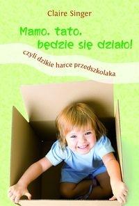 Mamo, tato, będzie się działo!. Autor: Singer Claire. Dobreksiazki.pl Okładka książki Mamo, tato, będzie się działo!