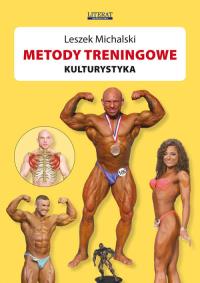 Metody treningowe. Kulturystyka. Autor: Michalski Leszek. Dobreksiazki.pl Okładka książki Metody treningowe. Kulturystyka
