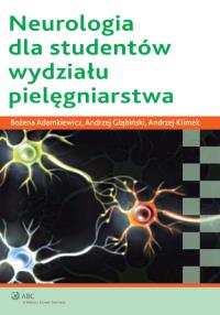 Neurologia dla studentów wydziału pielegniarstwa. Autor: Adamkiewicz Bożena, Klimek Andrzej, Głąbiński Andrzej. Dobreksiazki.pl Okładka książki Neurologia dla studentów wydziału pielegniarstwa