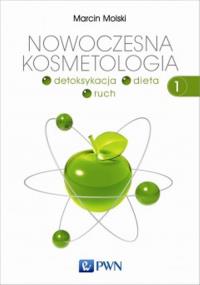 Nowoczesna kosmetologia T.1 Detoksykacja, dieta... Autor: Molski Marcin. Dobreksiazki.pl Okładka książki Nowoczesna kosmetologia T.1 Detoksykacja, dieta..