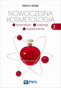 Nowoczesna kosmetologia T.2 Kosmetyki, zabiegi.... Autor: Molski Marcin. Dobreksiazki.pl Okładka książki Nowoczesna kosmetologia T.2 Kosmetyki, zabiegi...