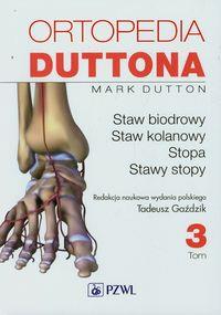 Ortopedia Duttona. Tom 3. Autor: Dutton Mark. Dobreksiazki.pl Okładka książki Ortopedia Duttona. Tom 3