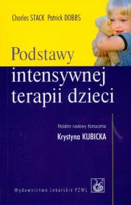 Podstawy intensywnej terapii dzieci. Autor: Stack Charles, Dobbs Patrick. Dobreksiazki.pl Okładka książki Podstawy intensywnej terapii dzieci