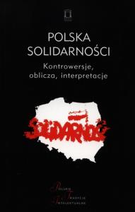 Polska Solidarności. Autor: red. Jacek Kolczkowski. Dobreksiazki.pl Okładka książki Polska Solidarności