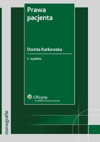 Prawa pacjenta. Autor: Karkowska Dorota. Dobreksiazki.pl Okładka książki Prawa pacjenta