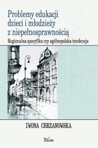 Problemy edukacji dzieci i młodzieży z niepełnosprawnością. Autor: Iwona Chrzanowska. Dobreksiazki.pl Okładka książki Problemy edukacji dzieci i młodzieży z niepełnosprawnością