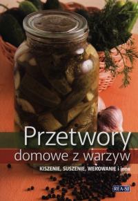 Przetwory domowe z warzyw. Wydawca: Rea. Dobreksiazki.pl Opakowanie Przetwory domowe z warzyw