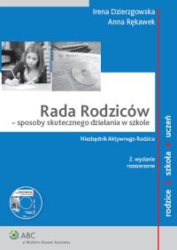 Rada Rodziców - sposoby skutecznego działania w szkole. Niezbędnik Aktywnego Rodzica. Wydawca: Wolters Kluwer. Dobreksiazki.pl Opakowanie Rada Rodziców - sposoby skutecznego działania w szkole. Niezbędnik Aktywnego Rodzica