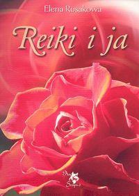Reiki i ja. Autor: Elena Rusakowa. Dobreksiazki.pl Okładka książki Reiki i ja