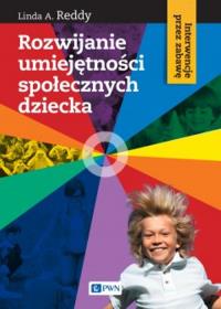 Rozwijanie umiejętności społecznych dziecka. Autor: Reddy Linda A.. Dobreksiazki.pl Okładka książki Rozwijanie umiejętności społecznych dziecka