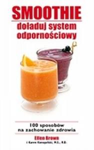 Smoothie doładuj system odpornościowy. Autor: Ellen Brown. Dobreksiazki.pl Okładka książki Smoothie doładuj system odpornościowy