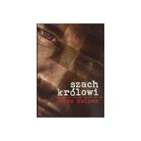 Szach królowi. Autor: Kaiper Jacek. Dobreksiazki.pl Okładka książki Szach królowi