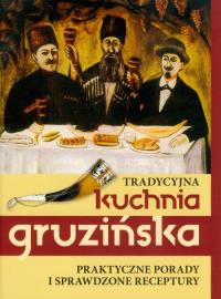 Tradycyjna kuchnia gruzińska. Autor: Jelena Kiładze. Dobreksiazki.pl Okładka książki Tradycyjna kuchnia gruzińska