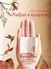 Traktat o szczęściu. Autor: Ormesson Jean. Dobreksiazki.pl Okładka książki Traktat o szczęściu