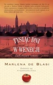 Tysiąc dni w Wenecji. Autor: Blasi Marlena. Dobreksiazki.pl Okładka książki Tysiąc dni w Wenecji