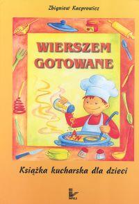 Wierszem gotowane. Autor: Kacprowicz Zbigniew. Dobreksiazki.pl Okładka książki Wierszem gotowane