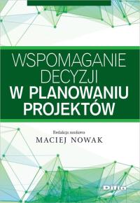 Wspomaganie decyzji w planowaniu projektów. Wydawca: Difin. Dobreksiazki.pl Opakowanie Wspomaganie decyzji w planowaniu projektów