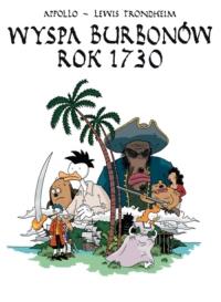 Wyspa Burbonów rok 1730. Autor: Trondheim Apollo-Lewis. Dobreksiazki.pl Okładka książki Wyspa Burbonów rok 1730