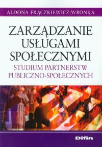 Zarządzanie usługami społecznymi. Studium part... Autor: Frączkiewicz-Wronka Aldona. Dobreksiazki.pl Okładka książki Zarządzanie usługami społecznymi. Studium part..