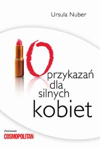 10 przykazań dla silnych kobiet. Autor: Ursula Nuber. Dobreksiazki.pl Okładka książki 10 przykazań dla silnych kobiet