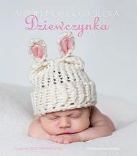 Album mojego dziecka. Dziewczynka. Autor: Elle Mendenhall. Dobreksiazki.pl Okładka książki Album mojego dziecka. Dziewczynka